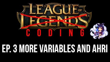 League Of Coding Ep. 3 - More Variables and Ahri (C Programming)