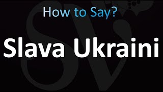 How to Pronounce Slava Ukraini (Ukrainian)