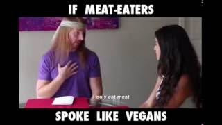 If meat eaters talked like vegans