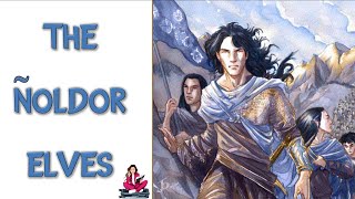 The Ñoldor - the elven clan that rebelled against the gods