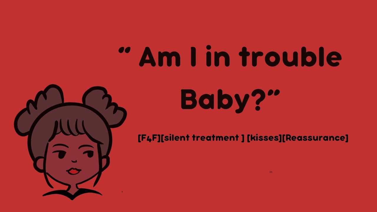 [F4F] Giving your Girlfriend the silent treatment