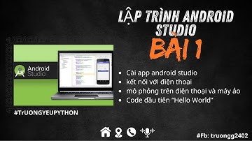 LẬP TRÌNH ANDROID STUDIO || Bài 1 Cài đặt app Android Studio Và Làm Quen Giao diện