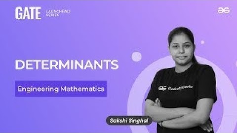 Determinants | Engineering Mathematics | GATE Launchpad Series