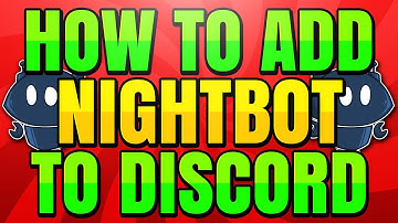 How to Setup and Add Nightbot to your Discord Server