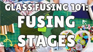 Glass Fusing Stages | Glass Fusing 101: Part 9