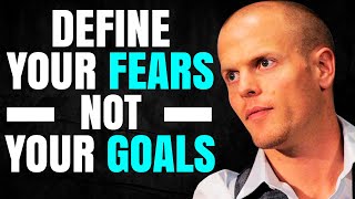 Define Your FEARS, Not Your GOALS | Tim Ferris' Motivational Speech