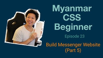 Myanmar Web Developer - Episode 23 - Build Messenger Website (Part 5)