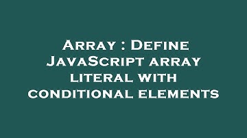 Array : Define JavaScript array literal with conditional elements