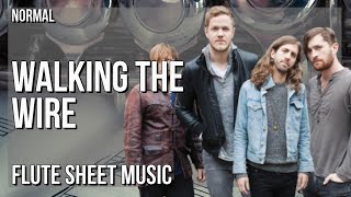 Flute Sheet Music: How to play Walking The Wire by Imagine Dragon