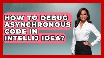 How To Debug Asynchronous Code In IntelliJ IDEA? - Learn To Troubleshoot