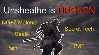 Unsheathe is Broken | Secret Mechanics + Tutorial | Ng+7 Malenia | PvP Showcase