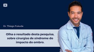 Olha o resultado desta pesquisa, sobre cirurgias de síndrome do impacto do ombro - Dr. Thiago Fukuda