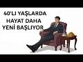 40 Yaşından Sonra Hayat Değişir