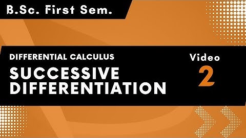 L-02 | B.Sc.1st Semester | nth derivative formulae (proof) & related problems
