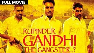 RUPINDER GANDHI THE GANGSTER ? ( Full Film ) || Tarn Mann || PUNJABI FILM 2015