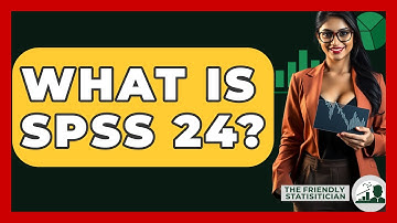 What Is SPSS 24? - The Friendly Statistician
