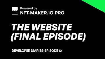 NFT Developer Diaries-Episode 10: The Website (Final Episode)