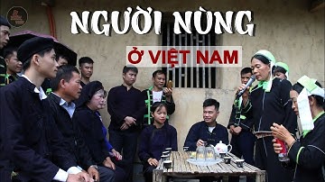 NGUỒN GỐC NGƯỜI NÙNG Ở VIỆT NAM | HỌ TỪ ĐÂU TỚI MẢNH ĐẤT NÀY