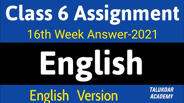 Class 6 English Assignment 2021 || Class 6 English Version || 16th Week Assignment Answer