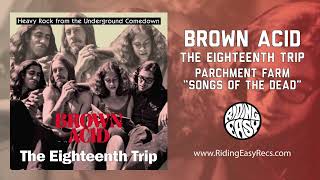 Parchment Farm "Songs of The Dead" (Brown Acid The Eighteenth Trip Audio)