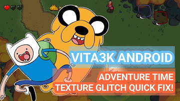 VITA3K V5 ANDROID - HOW TO FIX TEXTURE GLITCH IN ADVENTURE TIME: THE SECRET OF THE NAMELESS KINGDOM