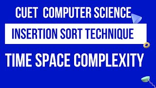 Insertion Sort | Time complexity | CUET BSC COMPUTER SCIENCE | CUCET MSC COMPUTER SCIENCE | CUET
