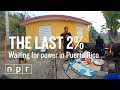 The Last 2% Of Puerto Ricans Are Still Waiting For Power (360°) | NPR