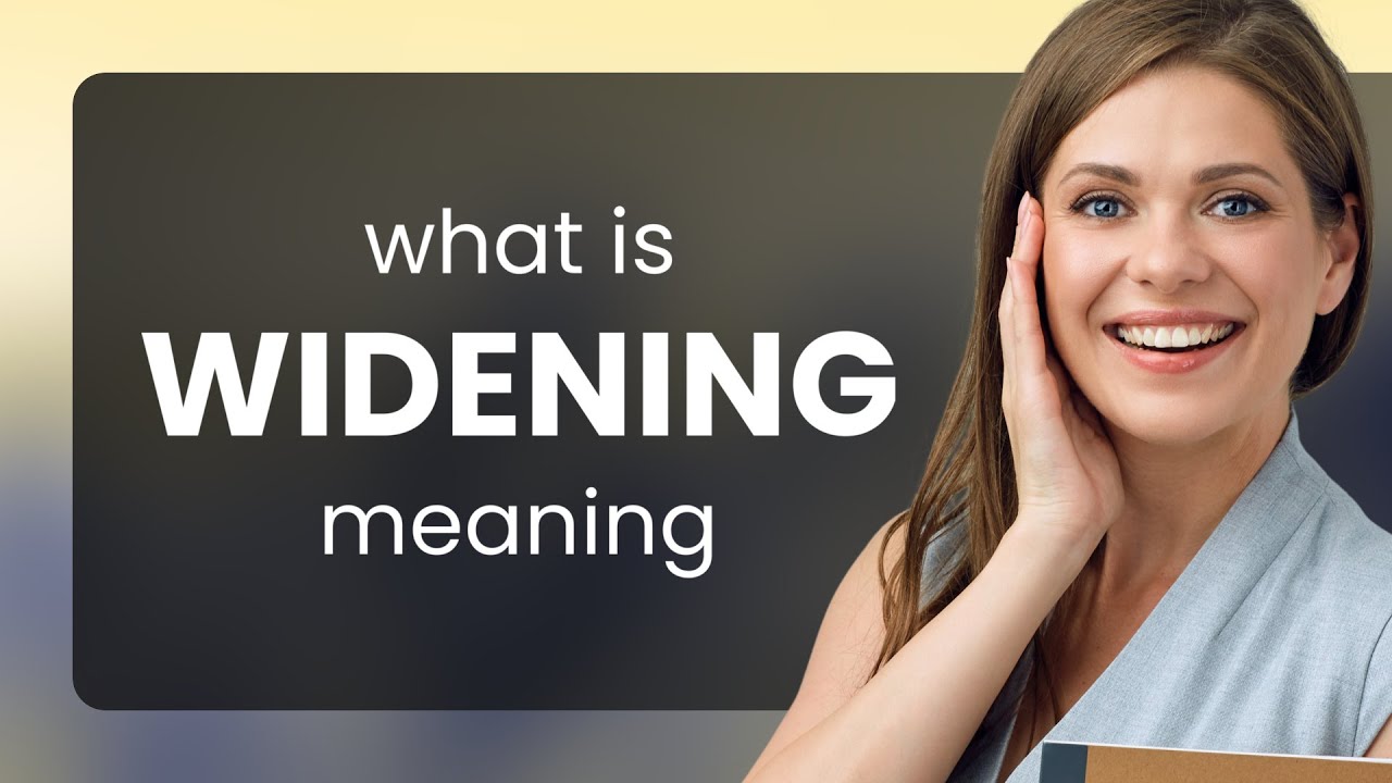 Widening WIDENING Definition YouTube widening-widening-definition-youtube