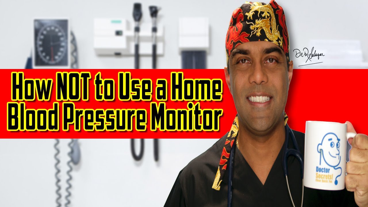 How NOT to Measure Blood Pressure at Home with Blood Pressure Monitors