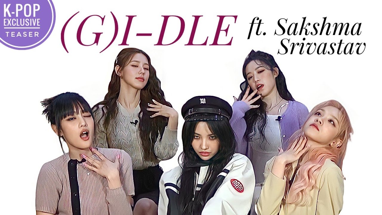 K-Pop (G)I-DLE ft. Sakshma Srivastav | Indian Interview Teaser | E