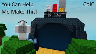 (ENDED) How YOU Can Help Me Build This Citadel! Citadel of Impossible Collaboration!