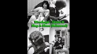 Wreckage - Green &amp; Blag-A-Blues (Full Rehearsal)