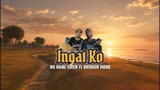 No Name Crew - Ingat Ko Ft Bringin Home ( Music)