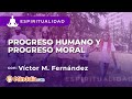 Progreso humano y progreso moral, por Víctor M. Fernández