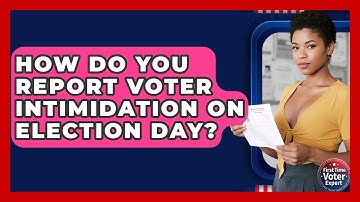 How Do You Report Voter Intimidation On Election Day? - First Time Voter Expert