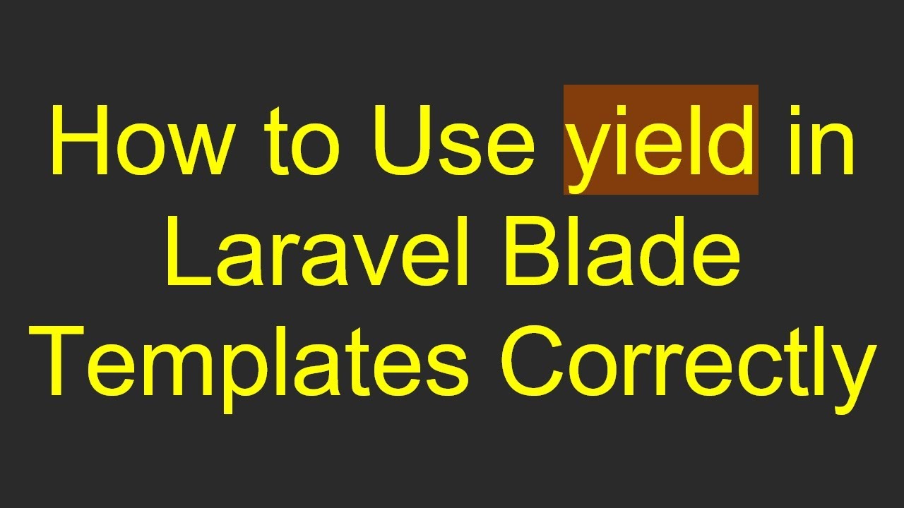 How to Use yield in Laravel Blade Templates Correctly - YouTube