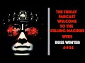 4524  friday farcast with russ winter  welcome to the killing machine