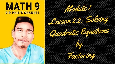 Math 9 Quarter 1 - Lesson 2.2 I Solving Quadratic Equations by Factoring || Taglish Version