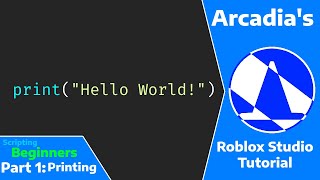 Arcadia's Roblox Studio Tutorial (Beginner Scripting) - Part 1: Print Statements