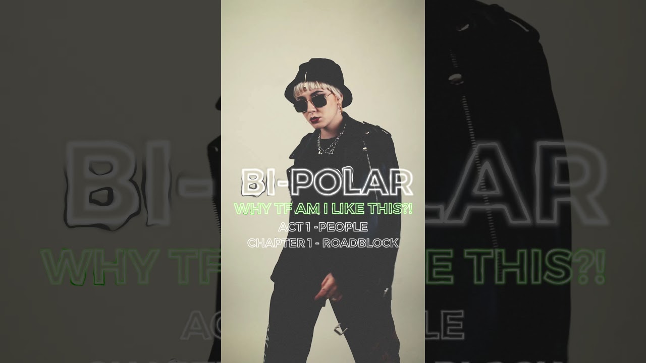 BI-POLAR | WHY TF AM I LIKE THIS?! 