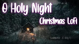 Southforce - O Holy Fi / O Holy Night Lofi / Christmas Lofi