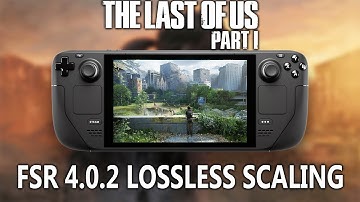 The Last of Us Part 1 Performance Test on Steam Deck | FSR 4.0.2 Lossless Scaling