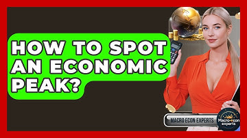 How To Spot An Economic Peak? - Macroecon Experts