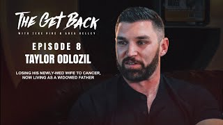 From Losing His Newlywed Wife To Cancer, To Life As a Widowed Father - Taylor Odlozil (EP. 8)