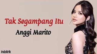 Download lagu Tak Segampang Itu - Anggi Marito | Lirik Lagu mp3