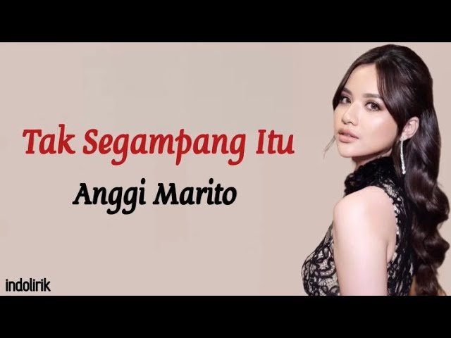 Tak Segampang Itu - Anggi Marito | Lirik Lagu class=