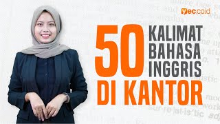 50 Contoh Kalimat Bahasa Inggris Di Kantor Yang Mudah Dipahami