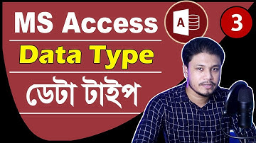 3. MS Access Data Type Tutorial in Bangla | ডেটা টাইপ | Data Types in MS Access with Examples