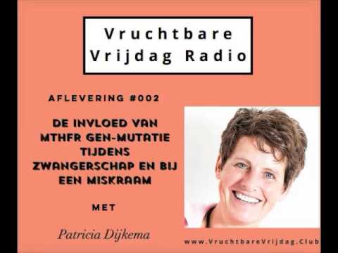 Vruchtbare Vrijdag Radio   De Invloed van MTHFR gen mutatie tijdens zwangerschap en bij een miskraam