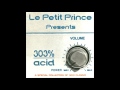 Le Petit Prince Presents: 303% Acid (1994)